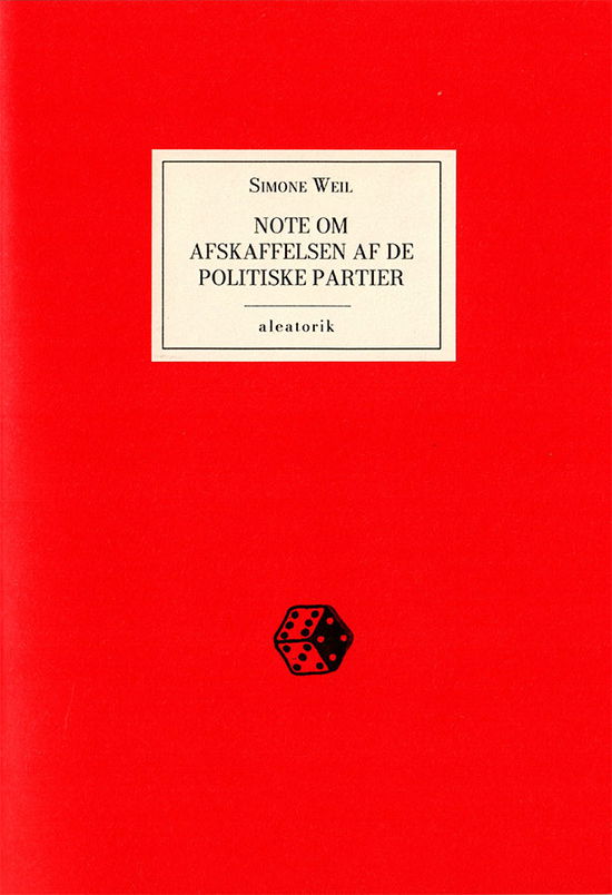 Note om afskaffelsen af de politiske partier - Simone Weil - Bøger - Forlaget Aleatorik - 9788797054901 - 1. oktober 2019