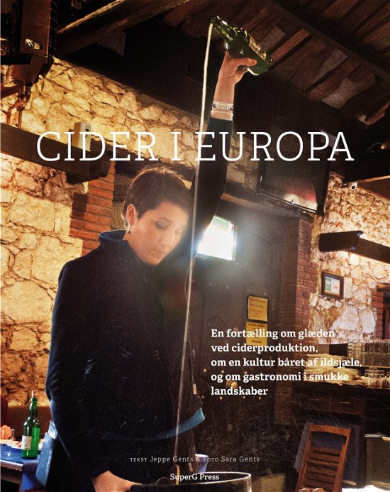 Cider i Europa - Jeppe Gents, tekst; Sara Hindkjær Gents, foto - Bøger - SuperG Press - 9788797067901 - 25. juni 2018