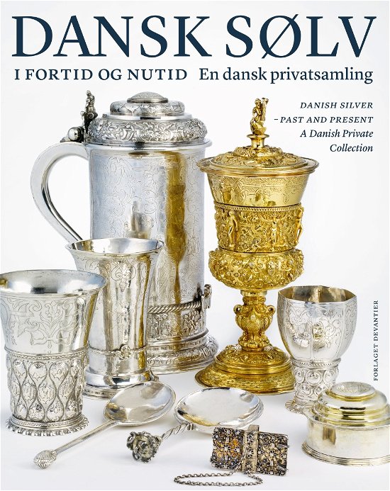 Cover for Ulla Houkjær, Jørgen Hein, Annette Hoff, Peder Gammeltoft · Dansk sølv i fortid og nutid (Bok) [1. utgave] (2020)