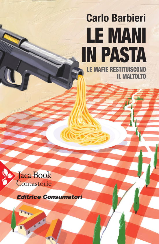 Cover for Carlo Barbieri · Le Mani In Pasta. Le Mafie Restituiscono Il Maltolto (Bok)