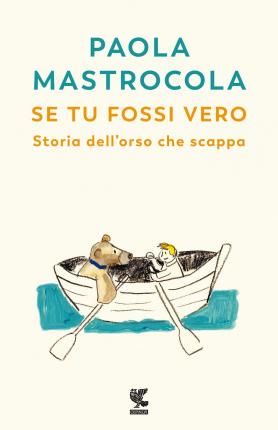 Cover for Paola Mastrocola · Se Tu Fossi Vero. Storia Dell'orso Che Scappa (Book)