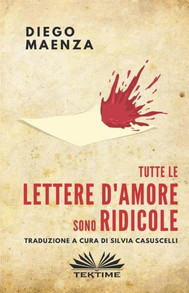 Tutte le lettere d'amore sono ridicole - Diego Maenza - Books - Tektime - 9788835408901 - July 20, 2020