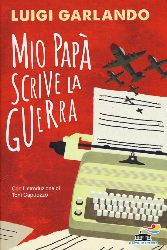 Mio Papa Scrive La Guerra - Luigi Garlando - Bøker -  - 9788856649901 - 