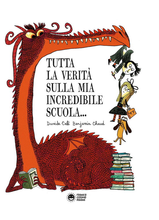 Cover for Davide Calì · Tutta La Verita Sulla Mia Incredibile Scuola. Storie Da Ridere. Ediz. Illustrata (Book)