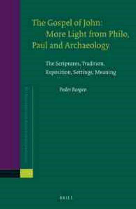 Cover for Peder Borgen · The Gospel of John: More Light from Philo, Paul and Archaeology: the Scriptures, Tradition, Exposition, Settings, Meaning (Supplements to Novum Testamentum (Brill)) (Hardcover bog) (2014)