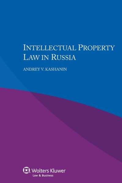 Cover for Andrey V. Kashanin · Intellectual Property Law in Russia (Paperback Book) (2015)