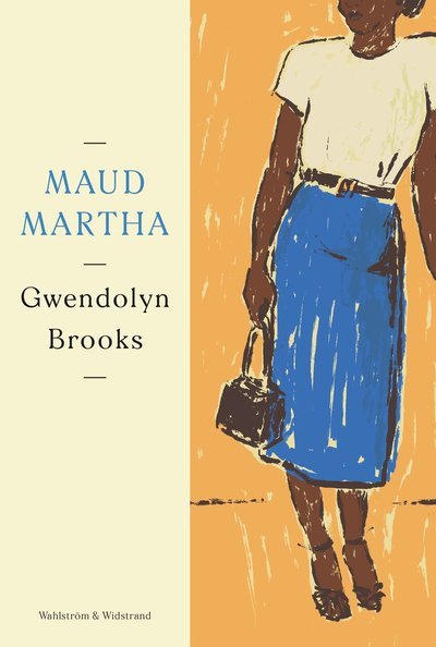 Maud Martha - Gwendolyn Brooks - Boeken - Wahlström & Widstrand - 9789146239901 - 24 oktober 2023