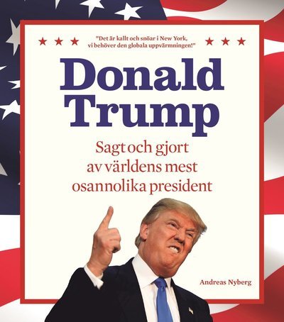 Cover for Donald Trump · Donald Trump : sagt och gjort av världens mest osannolika president (Bok) (2017)