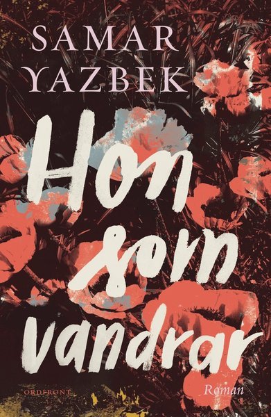 Cover for Yazbek Samar · Hon som vandrar (Innbunden bok) (2017)