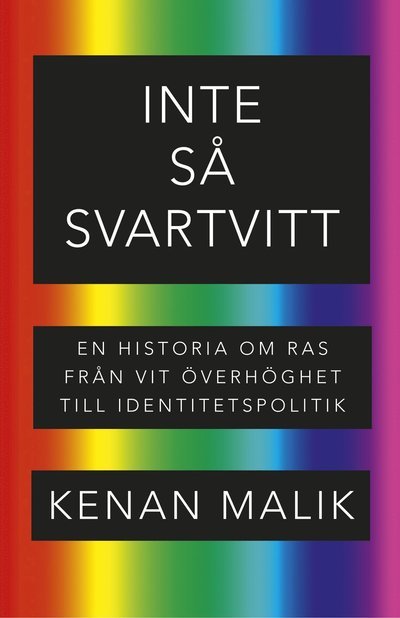 Cover for Kenan Malik · Inte så svartvitt. En historia om ras från vit överhöghet till identitetspo (Gebundesens Buch) (2024)