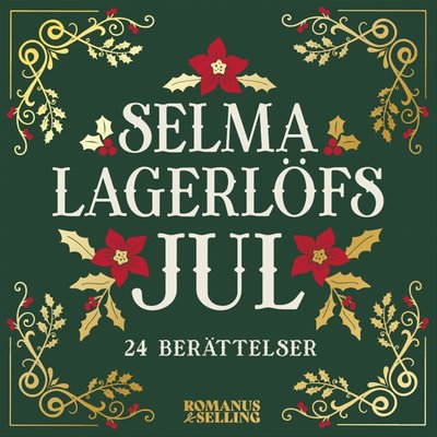 Cover for Selma Lagerlöf · Selma Lagerlöfs jul : 24 julberättelser (Audiobook (MP3)) (2024)