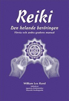 Reiki : den helande beröringen - William Lee Rand - Books - Secourong Förlag - 9789198300901 - January 29, 2016