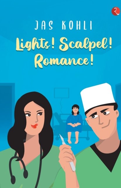 Cover for Jas Kohli · Lights! Scalpel! Romance! (Pocketbok) (2019)