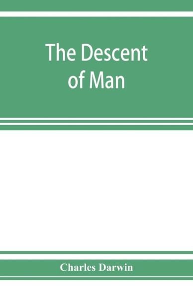 Cover for Charles Darwin · The descent of man, and selection in relation to sex (Pocketbok) (2019)