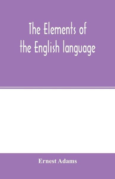 Cover for Ernest Adams · The Elements of the English Language (Paperback Book) (2020)