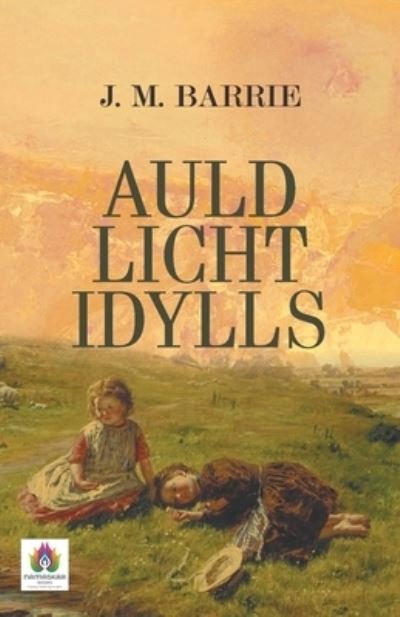 Cover for James Matthew Barrie · Auld Licht Idylls (Paperback Bog) (2021)