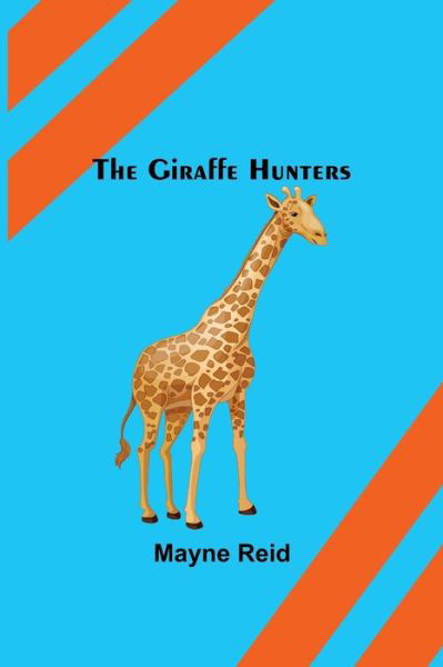 Cover for Mayne Reid · The Giraffe Hunters (Paperback Book) (2022)