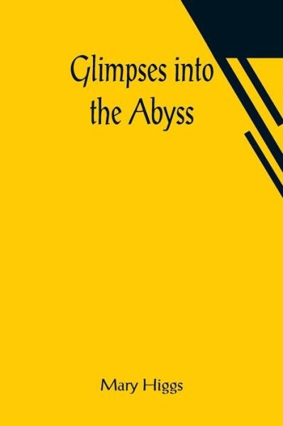 Glimpses into the Abyss - Mary Higgs - Livros - Alpha Edition - 9789356010901 - 26 de março de 2021