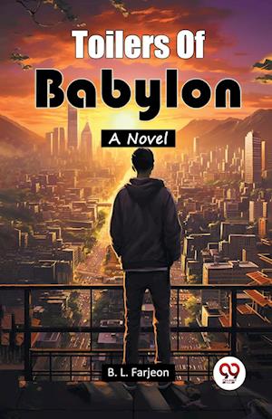 Cover for B L Farjeon · Toilers Of BabylonA Novel (Edition2024) (Paperback Book) (2024)