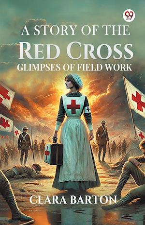 Cover for Clara Barton · A Story Of The Red CrossGlimpses Of Field Work (Edition1) (Paperback Book) (2025)