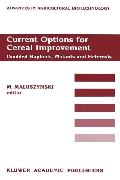 Cover for M Maluszynski · Current Options for Cereal Improvement: Doubled Haploids, Mutants and Heterosis Proceedings of the First FAO / IAEA Research Co-ordination Meeting on &quot;Use of Induced Mutations in Connection with Haploids and Heterosis in Cereals&quot;, 8-12 December 1986, Guel (Pocketbok) [1989 edition] (2011)