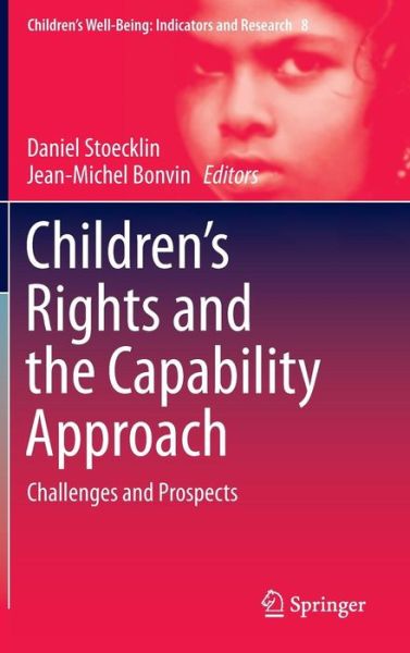 Daniel Stoecklin · Children's Rights and the Capability Approach: Challenges and Prospects - Children's Well-Being: Indicators and Research (Hardcover Book) [2014 edition] (2014)