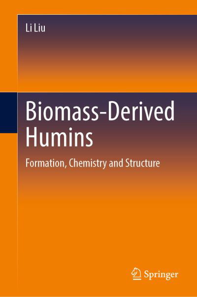 Cover for Li Liu · Biomass-Derived Humins: Formation, Chemistry and Structure (Innbunden bok) [1st ed. 2023 edition] (2023)