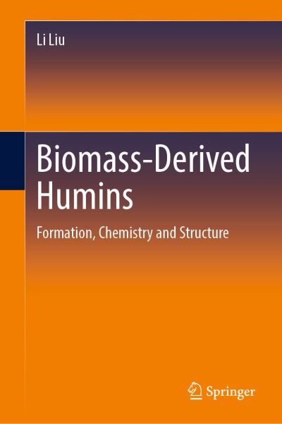 Cover for Li Liu · Biomass-Derived Humins: Formation, Chemistry and Structure (Hardcover Book) [1st ed. 2023 edition] (2023)