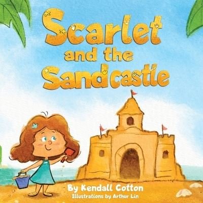 Cover for Kendall Cotton · Scarlet and the Sandcastle: A modern take on the classic Little Red Hen fable (Paperback Book) (2022)