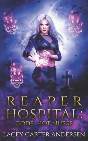 Cover for Lacey Carter Andersen · Reaper Hospital: Code Hot Nurse: A Paranormal Reverse Harem Romance - Their Reaper (Paperback Book) (2022)