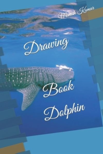 Cover for Manish Kumar · Drawing Book Dolphin (Paperback Book) (2022)