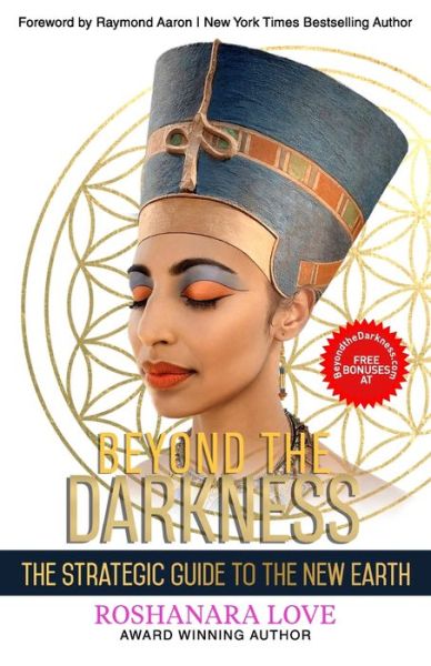 Cover for Roshanara Love · Beyond the Darkness: The Strategic Guide to the New Earth (Paperback Book) (2021)