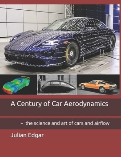 Cover for Julian Edgar · A Century of Car Aerodynamics: - the science and art of cars and airflow (Paperback Bog) (2021)