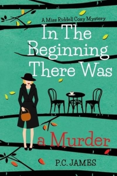 Cover for P C James · In the Beginning, There Was a Murder: An Amateur Female Sleuth 1950s Cozy Mystery (Paperback Book) (2021)