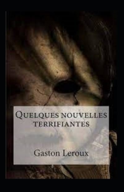 Cover for Gaston LeRoux · Quelques Nouvelles terrifiantes Annote (Pocketbok) (2021)
