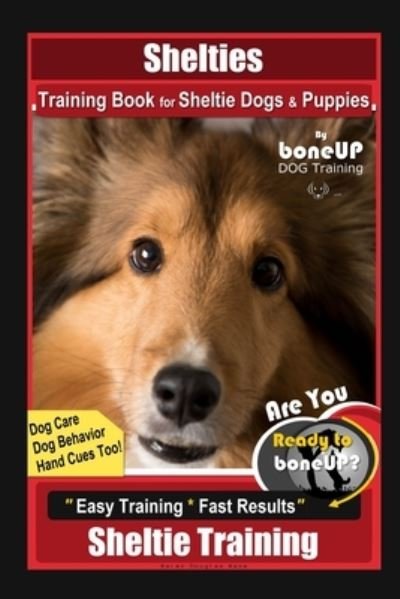 Cover for Karen Douglas Kane · Shelties Training Book for Sheltie Dogs &amp; Puppies By BoneUP DOG Training, Dog Care, Dog Behavior, Hand Cues Too! Are You Ready to Bone Up? Easy Training * Fast Results, Sheltie Training (Paperback Bog) (2020)
