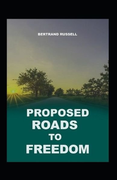 Proposed Roads to Freedom (classics illustrated) - Bertrand Russell - Bøger - Independently Published - 9798588563901 - 31. december 2020