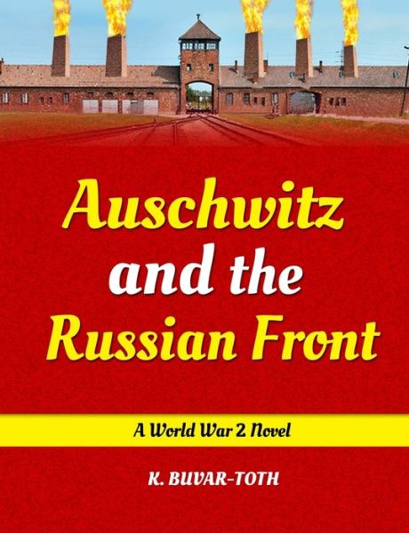 Cover for K Buvar-Toth · Auschwitz and the Russian Front (Paperback Book) (2020)