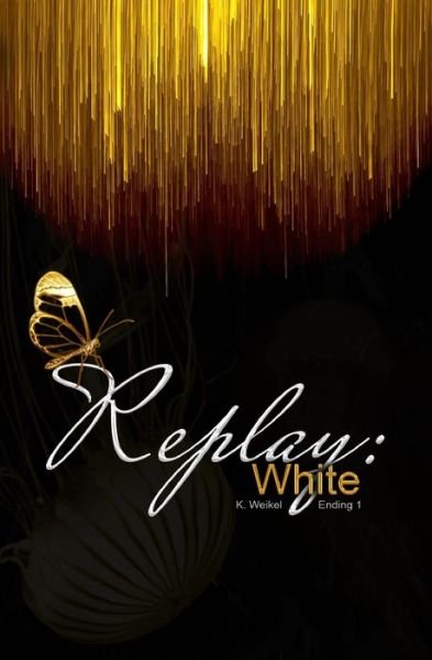 Cover for K Weikel · Replay: White: Alternate Ending 1 - Peter - Replay (Paperback Book) (2020)