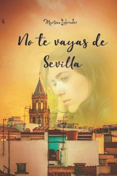 Cover for Martina Labrador · No te vayas de Sevilla (Paperback Book) (2020)