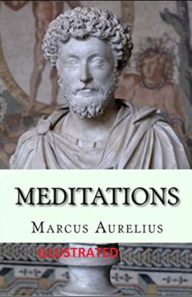 Meditations illustrated - Marcus Aurelius - Kirjat - Independently Published - 9798663802901 - sunnuntai 5. heinäkuuta 2020