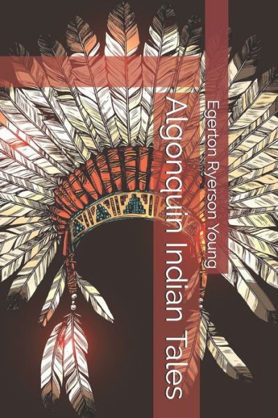 Cover for Egerton Ryerson Young · Algonquin Indian Tales (Paperback Book) (2020)