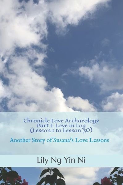 Cover for Yin Ni Lily Ng · Chronicle Love Archaeology Part I (Paperback Bog) (2020)