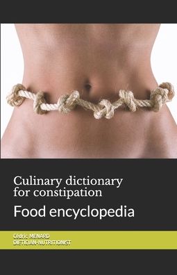 Cover for Cedric Menard · Culinary dictionary for constipation: Food encyclopedia (Paperback Book) (2020)