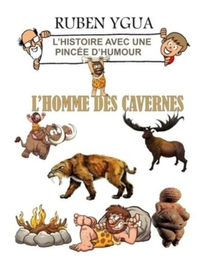 Cover for Ruben Ygua · L'Homme Des Cavernes: Histoire avec une pincee d'humour - Histoire Avec une Pincee d'Humour (Paperback Bog) (2020)