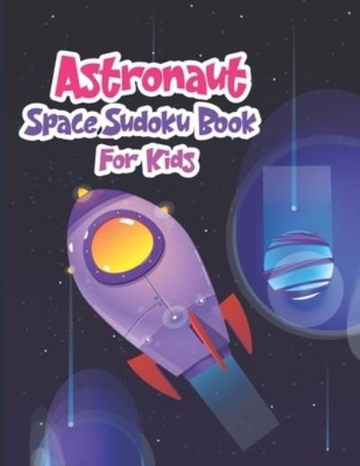 Cover for Ak Grahole Dreams Publishing · Astronaut Space Sudoku Book for Kids (Paperback Bog) (2021)