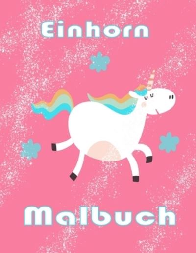 Cover for Etta Knopp · Einhorn Malbuch: Kinder im Alter von 2-5; Schoene Malbuch fur Kinder - 100 magische Seiten mit Unicorns &amp; Kinder zu Farbe (Paperback Book) (2021)