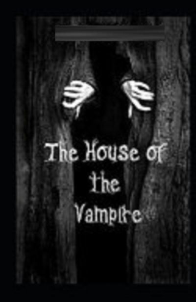 The House of the Vampire Illustrated - George Sylvester Viereck - Books - Independently Published - 9798738113901 - April 14, 2021