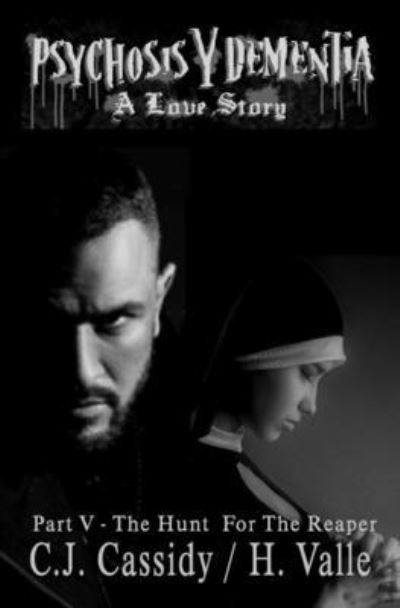 Cover for Hector Valle · Psychosis Y Dementia - A Love Story: Part V - The Hunt for 'The Reaper' - Psychosis Y Dementia - A Love Story (Paperback Book) (2021)