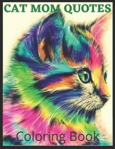 Cover for Af Book Publisher · Cat Mom Quotes Coloring Book: cat coloring book for adults: Adults Cat Mom Coloring Book (Paperback Bog) (2021)